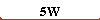 5W